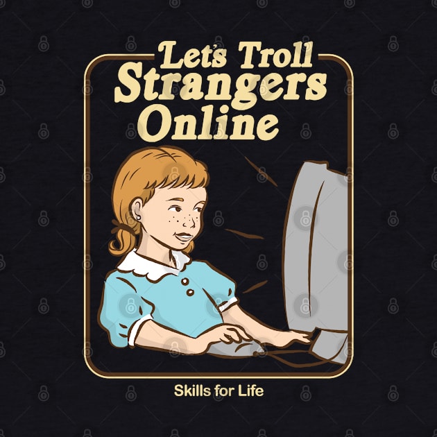 Let's Troll Strangers Online by uncommontee